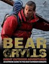 Bear Grylls Great Outdoor Adventures: An Extreme Guide to the Best Outdoor Pursuits