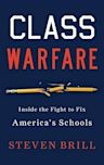 Class Warfare: Inside the Fight to Fix America's Schools