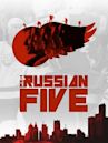 The Russian Five