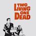 Two Living, One Dead