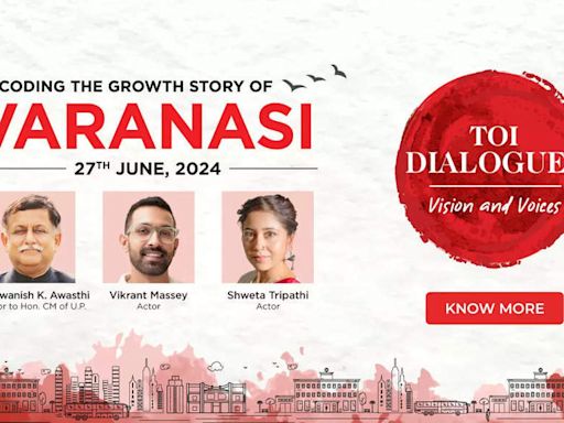 Varanasi to host the third chapter of TOI Dialogues Uttar Pradesh edition - Times of India