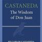 Castaneda: The Wisdom of Don Juan