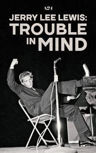 Jerry Lee Lewis: Trouble in Mind