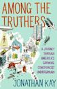 Among the Truthers: A Journey Through America's Growing Conspiracist Underground