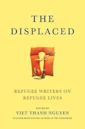 The Displaced: Refugee Writers on Refugee Lives