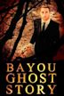 Bayou Ghost Story