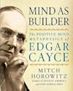 Mind As Builder: The Positive-Mind Metaphysics of Edgar Cayce