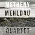 Metheny/Mehldau Quartet