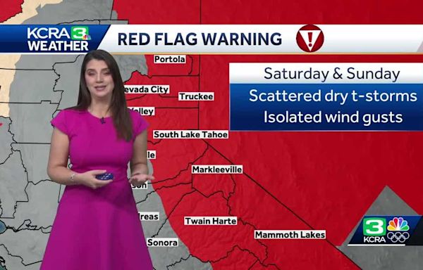 Northern California forecast: Sierra red flag warning for dry thunderstorms on Saturday, Sunday