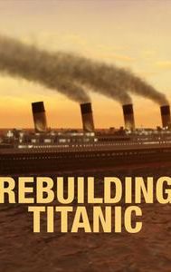 Rebuilding Titanic