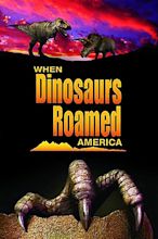 When Dinosaurs Roamed America (2001) - FilmFlow.tv