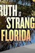 Truth Is Stranger Than Florida