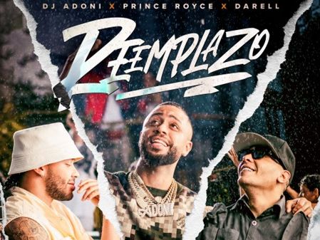 DJ ADONI SE LLENA DE VALOR y Lanza el tema junto a PRINCE ROYCE Y DARELL, 'EL REEMPLAZO'