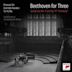 Beethoven for Three: Symphony No. 4 and Op. 97 "Archduke"