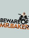 Beware of Mr. Baker