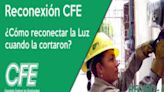 ¿Cuánto cobra la CFE por reconectar la luz? Ésta es la cantidad que deberás pagar en 2024