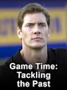 Game Time: Tackling the Past