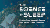 The Science of Sleep. How the Travel Industry is Cashing in on Tourism’s Latest Obsession