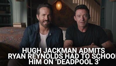 Hugh Jackman Admits Ryan Reynolds Had To School Him On 'Deadpool 3' After He Made A Wince-Worthy Mistake...