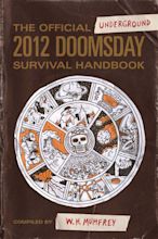 The Official Underground 2012 Doomsday Survival Handbook eBook by W.H ...