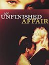 An Unfinished Affair