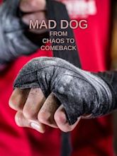 Mad Dog - From Chaos to Comeback