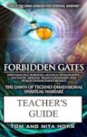 Forbidden Gates: How Genetics, Robotics, Artificial Intelligence, Synthetic Biology, Nanotechnology, and Human Enhancement Herald The Dawn Of TechnoDimensional Spiritual Warfare TEACHER'S GUIDE