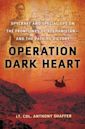 Operation Dark Heart: Spycraft And Special Ops On The Frontlines Of Afghanistan- And The Path To Victory