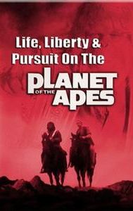 Life, Liberty and Pursuit on the Planet of the Apes