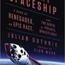 How to Make a Spaceship: A Band of Renegades, an Epic Race, and the Birth of Private Space Flight