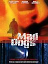 Mad Dogs