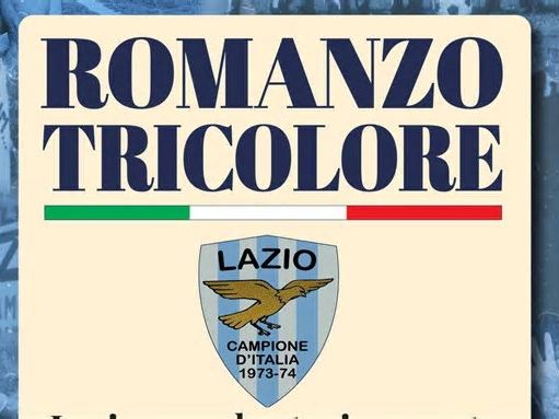 Tricolor Novel: Lazio 1974 - The Untold Story of an Improbable Championship