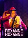 Roxanne Roxanne