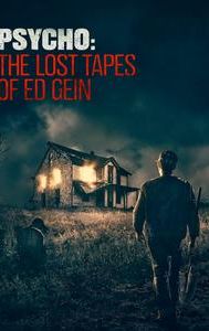 Psycho: The Lost Tapes of Ed Gein