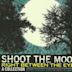 Shoot the Moon Right Between the Eyes