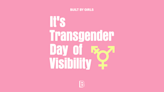 It's Transgender Day of Visibility