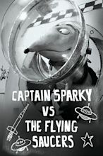Captain Sparky vs. The Flying Saucers (Short 2013) - IMDb