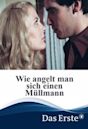 Wie angelt man sich einen Müllmann?