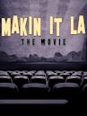 Makin It LA the Movie