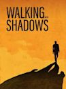 Walking with Shadows