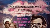 In a Roundabout Way in Off-Off-Broadway at The Tank 2024