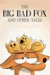 The Big Bad Fox and Other Tales...