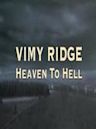 Vimy Ridge: Heaven to Hell