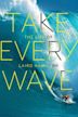 Take Every Wave: The Life of Laird Hamilton