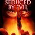 Seduced by Evil