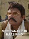 Miss Tanakpur Haazir Ho