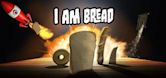 I Am Bread