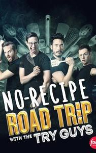 No Recipe Road Trip With The Try Guys