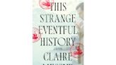 Book Review: A grandfather’s 1,500-page family history undergirds Claire Messud’s latest novel