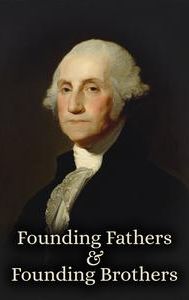 Founding Fathers & Founding Brothers